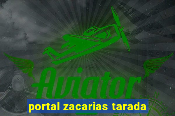 portal zacarias tarada